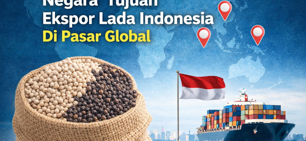 ekspor lada indonesia ke pasar global dengan negara tujuan utama
