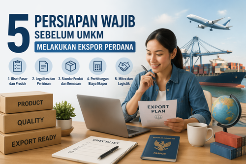 5 Persiapan Wajib Sebelum UMKM Melakukan Ekspor Perdana